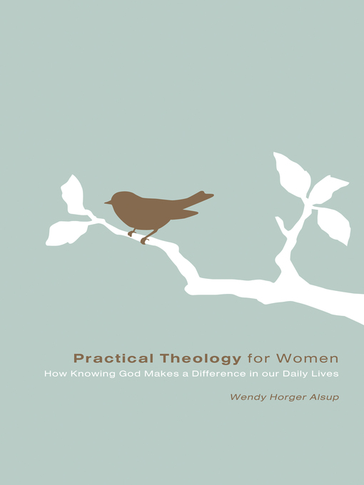Title details for Practical Theology for Women by Wendy Horger Alsup - Available